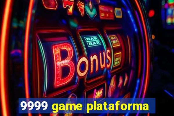 9999 game plataforma